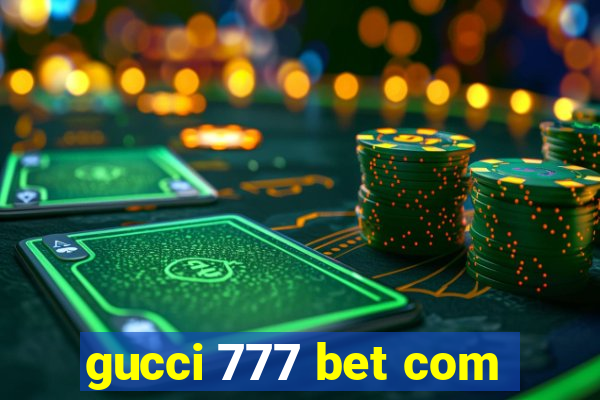 gucci 777 bet com